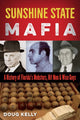 Book cover of: Sunshine State Mafia. By: Doug Kelly