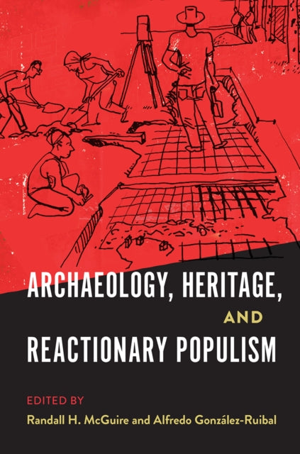 Book cover of: Archaeology, Heritage, and Reactionary Populism. By: Randall H. McGuire