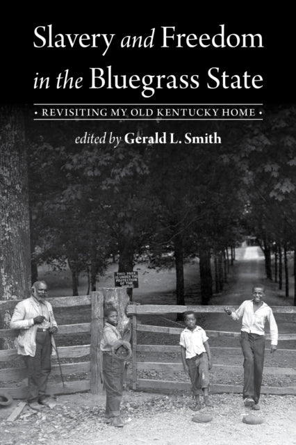 Book cover of: Slavery and Freedom in the Bluegrass State. By: Gerald L. Smith