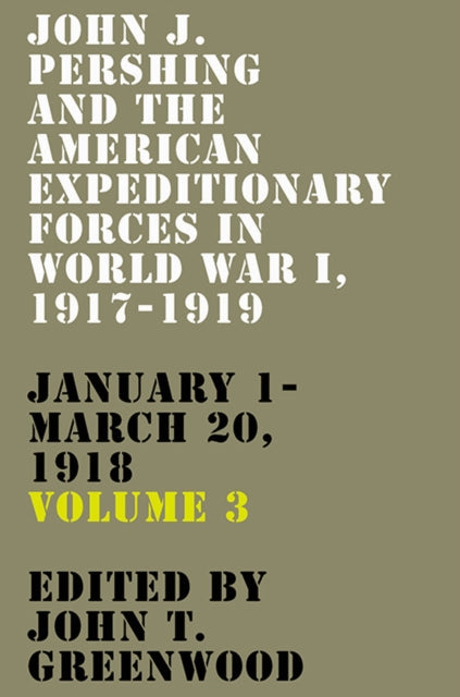 Book cover of: John J. Pershing and the American Expeditionary Forces in World War I, 1917-1919. By: John T. Greenwood