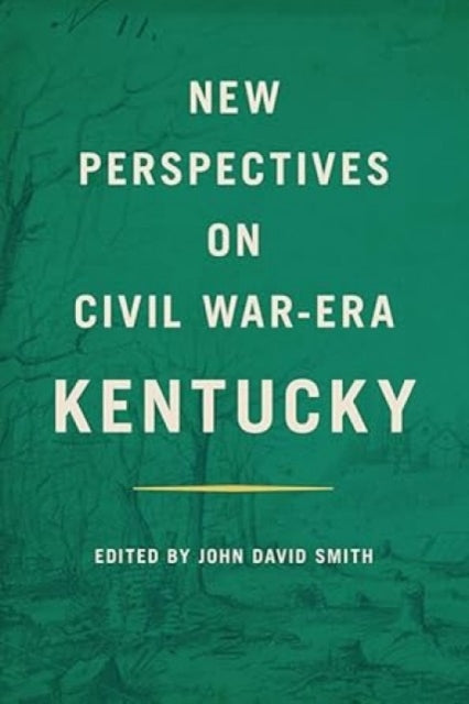 Book cover of: New Perspectives on Civil War-Era Kentucky. By: John David Smith