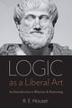 Book cover of: Logic As a Liberal Art. By: R. E. Houser