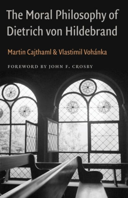 Book cover of: Moral Philosophy of Dietrich Von Hildebrand. By: Martin Cajthaml