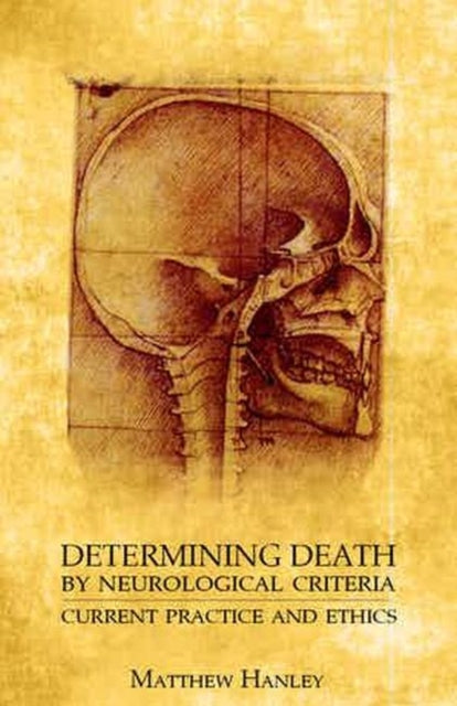 Book cover of: Determining Death by Neurological Criteria. By: Matthew Hanley
