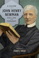 Book cover of: Guide to John Henry Newman. By: Juan R. Velez