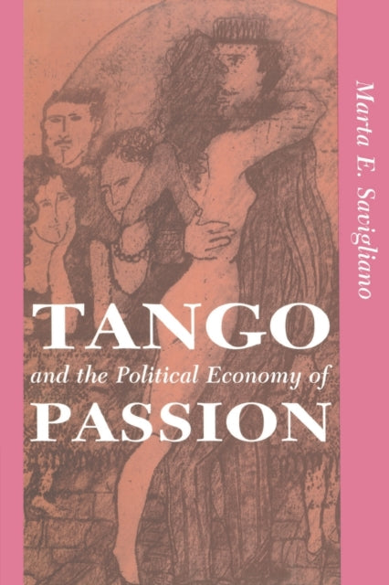 Book cover of: Tango And The Political Economy Of Passion. By: Marta Savigliano