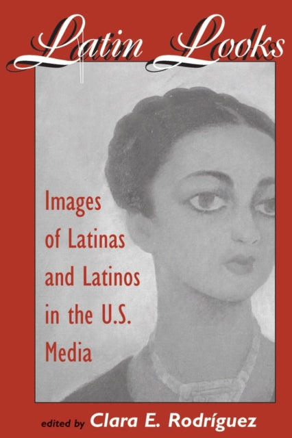 Book cover of: Latin Looks. By: Clara E. Rodriguez