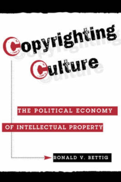 Book cover of: Copyrighting Culture. By: Ronald V. Bettig