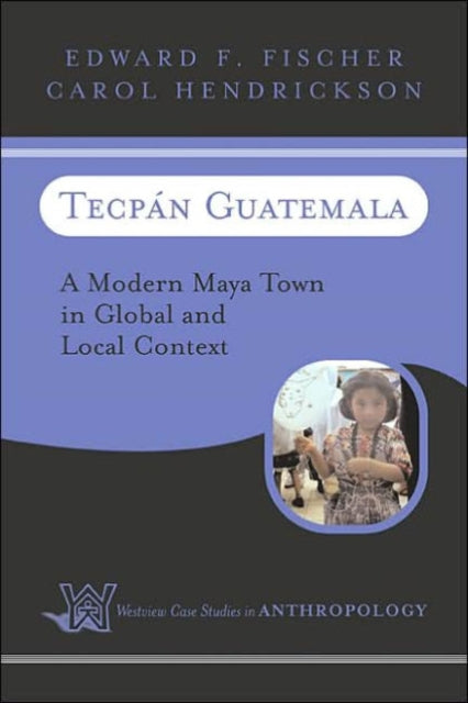 Book cover of: Tecpan Guatemala. By: Edward F. Fischer