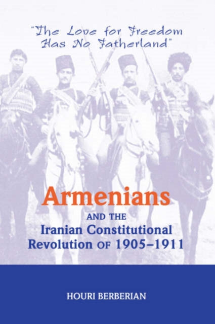 Book cover of: Armenians And The Iranian Constitutional Revolution Of 1905-1911. By: Houri Berberian