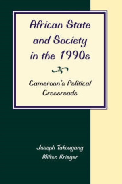 Book cover of: African State And Society In The 1990s. By: Joseph Takougang