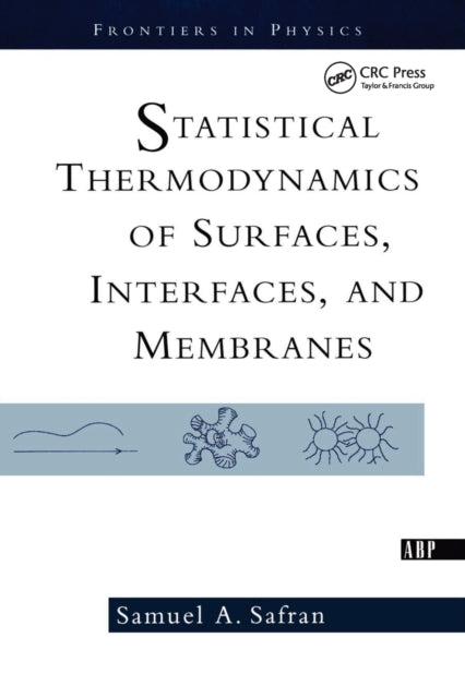 Book cover of: Statistical Thermodynamics Of Surfaces, Interfaces, And Membranes. By: Samuel Safran