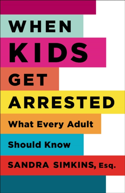 Book cover of: When Kids Get Arrested. By: Sandra Simkins