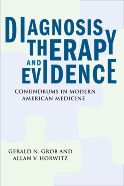 Book cover of: Diagnosis, Therapy, and Evidence. By: Gerald N. Grob