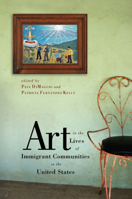 Book cover of: Art in the Lives of Immigrant Communities in the United States. By: Paul DiMaggio