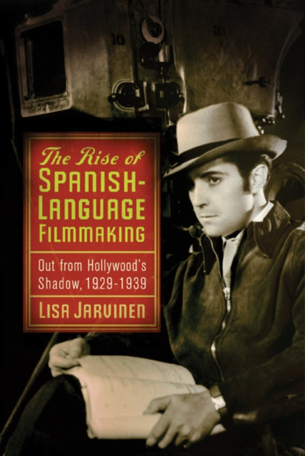 Book cover of: Rise of Spanish-Language Filmmaking. By: Lisa Jarvinen
