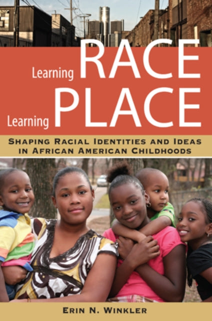 Book cover of: Learning Race, Learning Place. By: Erin N. Winkler