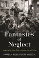 Book cover of: Fantasies of Neglect. By: Pamela Robertson Wojcik
