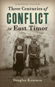 Book cover of: Three Centuries of Conflict in East Timor. By: Douglas Kammen