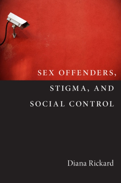 Book cover of: Sex Offenders, Stigma, and Social Control. By: Diana Rickard