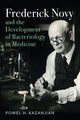 Book cover of: Frederick Novy and the Development of Bacteriology in Medicine. By: Powel Harold Kazanjian