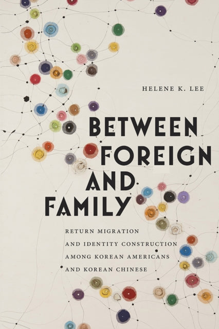 Book cover of: Between Foreign and Family. By: Helene K. Lee
