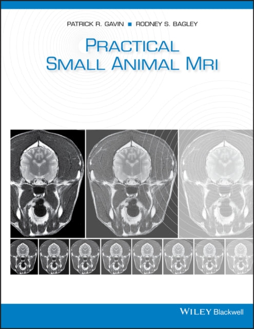 Book cover of: Practical Small Animal MRI. By: Rodney Bagley, Patrick R. Gavin