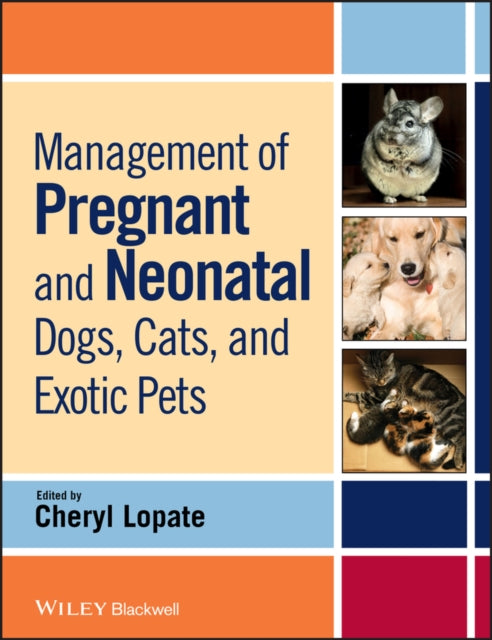 Book cover of: Management of Pregnant and Neonatal Dogs, Cats, and Exotic Pets. By: Cheryl Lopate