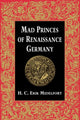 Book cover of: Mad Princes of Renaissance Germany