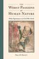 Book cover of: Worst Passions of Human Nature. By: Paul D. Escott
