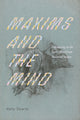 Book cover of: Maxims and the Mind