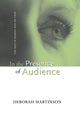 Book cover of: In the Presence of Audience. By: Deborah MARTINSON