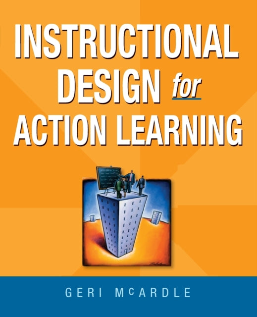 Book cover of: Instructional Design for Action Learning. By: Geri E. H. McArdle