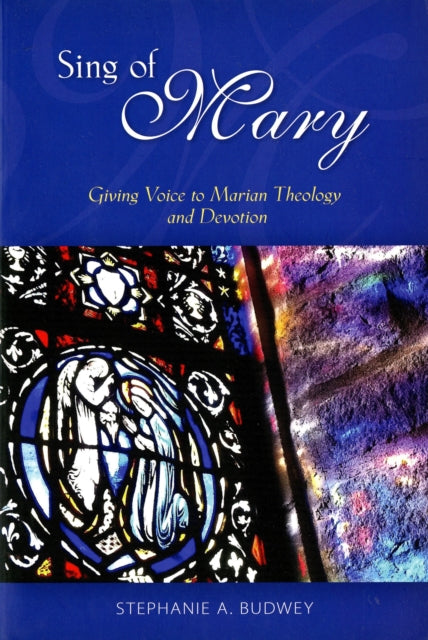 Book cover of: Sing of Mary. By: Stephanie Budwey