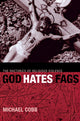 Book cover of: God Hates Fags. By: Michael L. Cobb, Michael Cobb