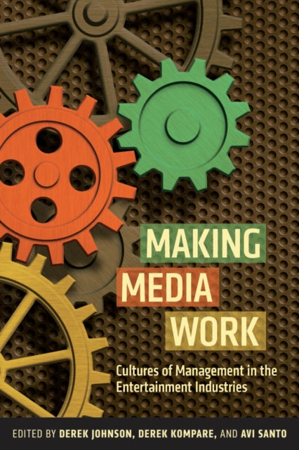 Book cover of: Making Media Work. By: Derek Johnson