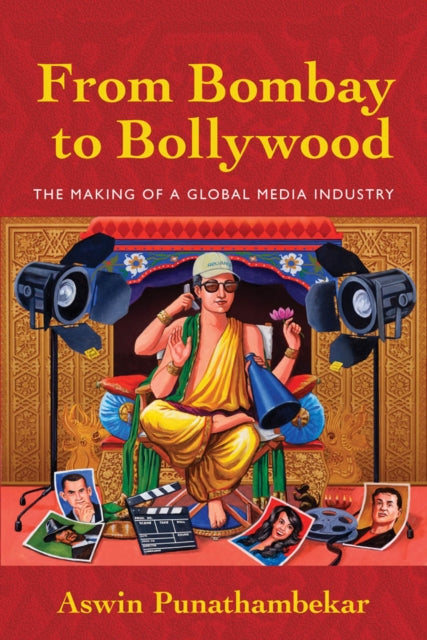 Book cover of: From Bombay to Bollywood. By: Aswin Punathambekar