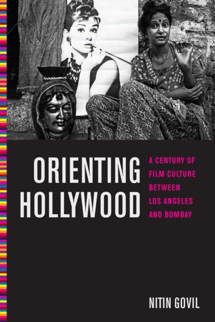 Book cover of: Orienting Hollywood. By: Nitin Govil