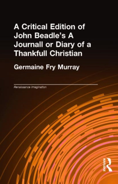 Book cover of: Critical Edition of John Beadle's A Journall or Diary of a Thankfull Christian