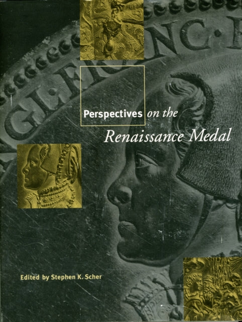 Book cover of: Perspectives on the Renaissance Medal. By: Stephen K. Scher