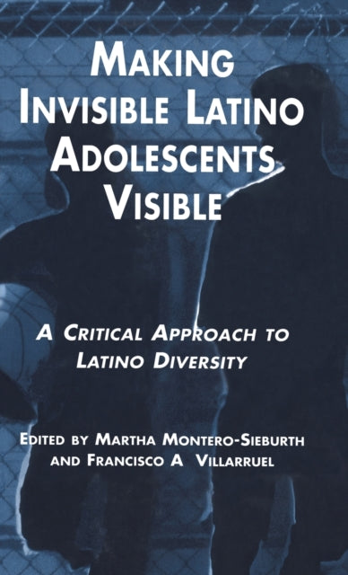 Book cover of: Making Invisible Latino Adolescents Visible. By: Montero-Sieburt
