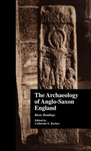 Book cover of: Archaeology of Anglo-Saxon England. By: C. Karkov