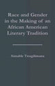 Book cover of: Race and Gender in the Making of an African American Literary Tradition