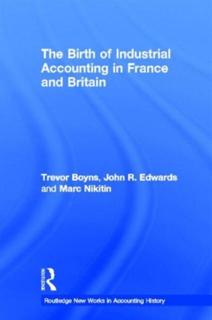 Book cover of: Birth of Industrial Accounting in France and Britain