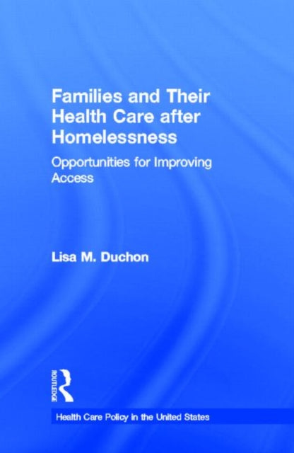 Book cover of: Families and Their Health Care after Homelessness. By: Linda M. Havir