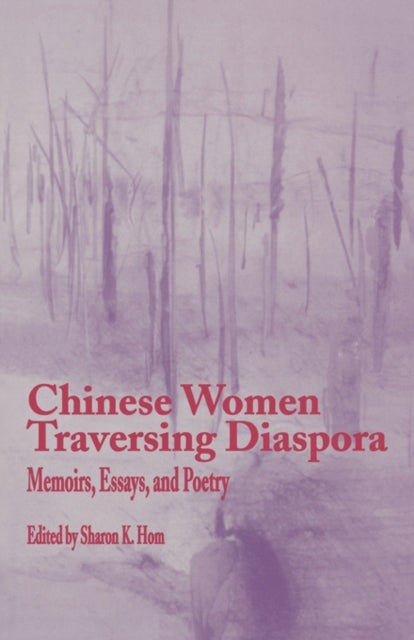 Book cover of: Chinese Women Traversing Diaspora. By: Sharon K. Hom