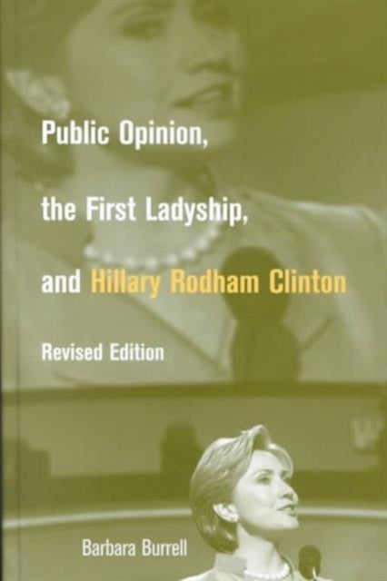 Book cover of: Public Opinion, the First Ladyship, and Hillary Rodham Clinton