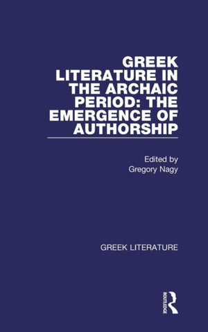 Greek Literature in the Archaic Period: The Emergence of Authorship