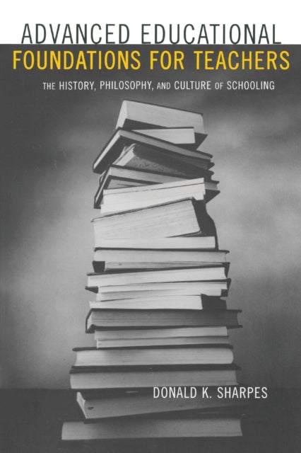 Book cover of: Advanced Educational Foundations for Teachers. By: Donald Sharpes