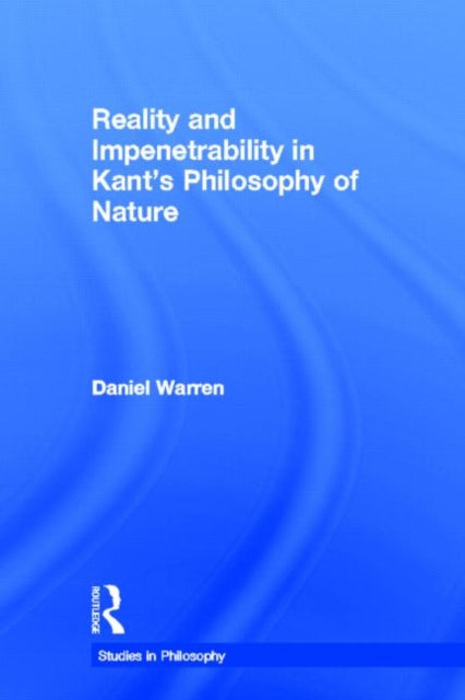 Book cover of: Reality and Impenetrability in Kant's Philosophy of Nature. By: Daniel Warren